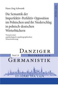 Semantik Der Imperfektiv-Perfektiv-Opposition Im Polnischen Und Ihr Niederschlag in Polnisch-Deutschen Woerterbuechern