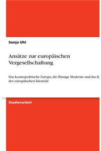 Ansätze zur europäischen Vergesellschaftung: Das kosmopolitische Europa, die flüssige Moderne und das Konzept der europäischen Identität