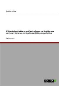 Effiziente Architekturen und Technologien zur Realisierung von Smart Metering im Bereich der Nahkommunikation