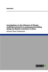 Investigation on the influence of Chinese traditional elements in contemporary building design by Western architects in China