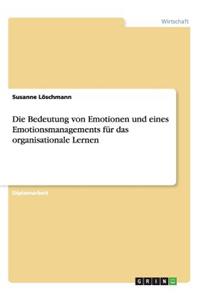 Bedeutung von Emotionen und eines Emotionsmanagements für das organisationale Lernen