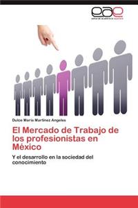 Mercado de Trabajo de Los Profesionistas En Mexico