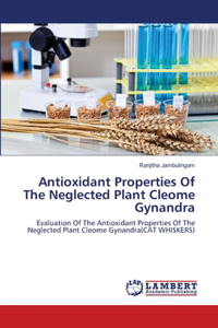 Antioxidant Properties Of The Neglected Plant Cleome Gynandra