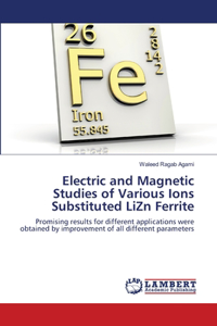 Electric and Magnetic Studies of Various Ions Substituted LiZn Ferrite