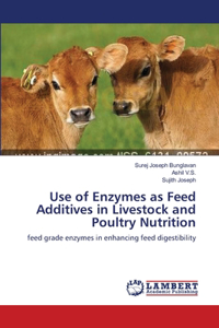 Use of Enzymes as Feed Additives in Livestock and Poultry Nutrition