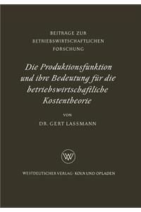 Die Produktionsfunktion und ihre Bedeutung für die betriebswirtschaftliche Kostentheorie
