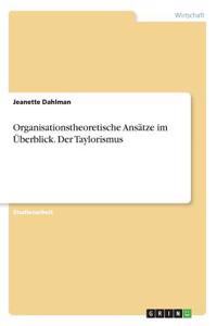Organisationstheoretische Ansätze im Überblick. Der Taylorismus