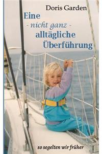 Eine - nicht ganz - alltägliche Überführung