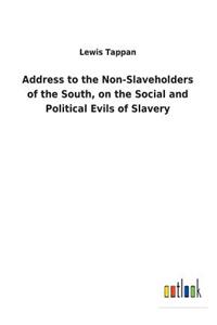 Address to the Non-Slaveholders of the South, on the Social and Political Evils of Slavery