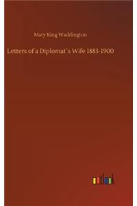 Letters of a Diplomat´s Wife 1883-1900