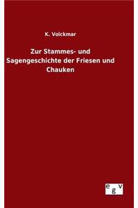 Zur Stammes- und Sagengeschichte der Friesen und Chauken