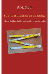 Das ist ein Gliedermaßstab und kein Zollstock!