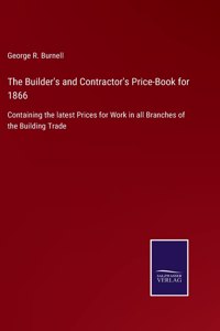Builder's and Contractor's Price-Book for 1866