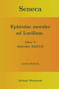 Seneca - Epistulae morales ad Lucilium - Liber V Epistulae XLII-LII