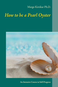 How to be a Pearl Oyster