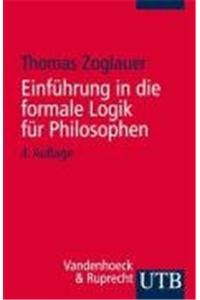 Einfuhrung in Die Formale Logik Fur Philosophen