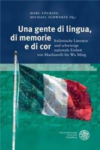 Una Gente Di Lingua, Di Memorie E Di Cor: Italienische Literatur Und Schwierige Nationale Einheit Von Machiavelli Bis Wu Ming