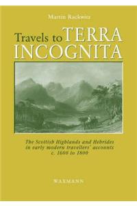 Travels to Terra Incognita: The Scottish Highlands and Hebrides in Early Modern Travellers' Accounts c. 1600 to 1800