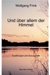Und über allem der Himmel