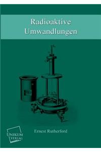 Radioaktive Umwandlungen