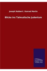 Blicke ins Talmudische Judentum