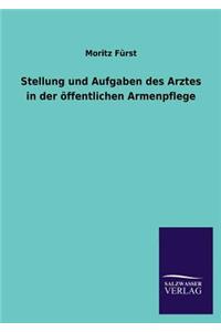 Stellung Und Aufgaben Des Arztes in Der Offentlichen Armenpflege