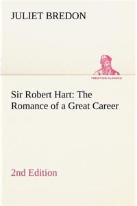 Sir Robert Hart The Romance of a Great Career, 2nd Edition