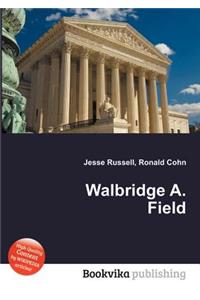 Walbridge A. Field