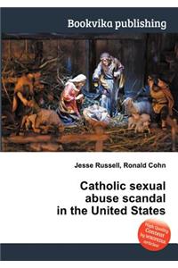 Catholic Sexual Abuse Scandal in the United States