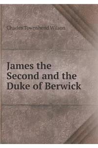 James the Second and the Duke of Berwick