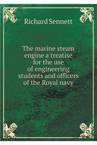 The marine steam engine a treatise for the use of engineering students and officers of the Royal navy