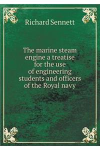 The Marine Steam Engine a Treatise for the Use of Engineering Students and Officers of the Royal Navy