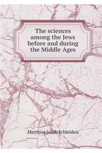 The Sciences Among the Jews Before and During the Middle Ages