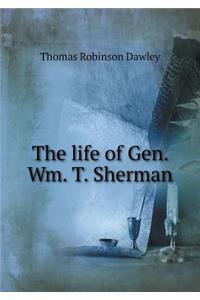 The Life of Gen. Wm. T. Sherman