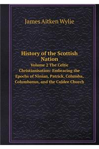 History of the Scottish Nation Volume 2 the Celtic Christianisation