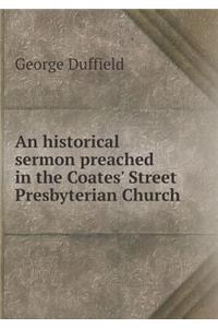 An Historical Sermon Preached in the Coates' Street Presbyterian Church