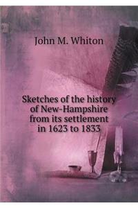 Sketches of the History of New-Hampshire from Its Settlement in 1623 to 1833
