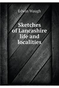 Sketches of Lancashire Life and Localities