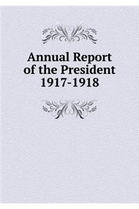 Annual Report of the President 1917-1918