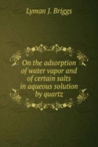 ON THE ADSORPTION OF WATER VAPOR AND OF