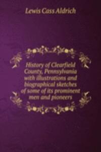 HISTORY OF CLEARFIELD COUNTY PENNSYLVAN