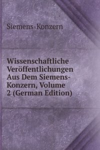 Wissenschaftliche Veroffentlichungen Aus Dem Siemens-Konzern, Volume 2 (German Edition)