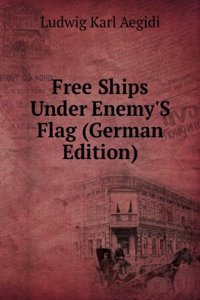 Free Ships Under Enemy'S Flag (German Edition)