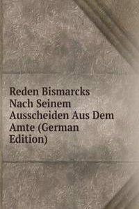 Reden Bismarcks Nach Seinem Ausscheiden Aus Dem Amte (German Edition)