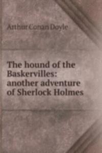 hound of the Baskervilles: another adventure of Sherlock Holmes