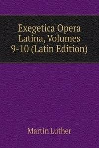 Exegetica Opera Latina, Volumes 9-10 (Latin Edition)