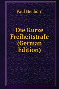 Die Kurze Freiheitstrafe (German Edition)