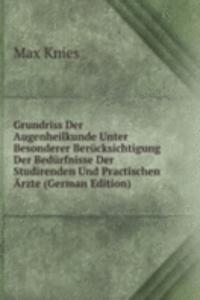 Grundriss Der Augenheilkunde Unter Besonderer Berucksichtigung Der Bedurfnisse Der Studirenden Und Practischen Arzte (German Edition)