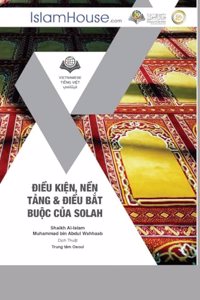 Điều Kiện, Nền Tảng & Điều Bắt Buộc Của Salah - Conditions and Pillars of the Prayer