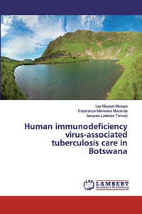 Human immunodeficiency virus-associated tuberculosis care in Botswana